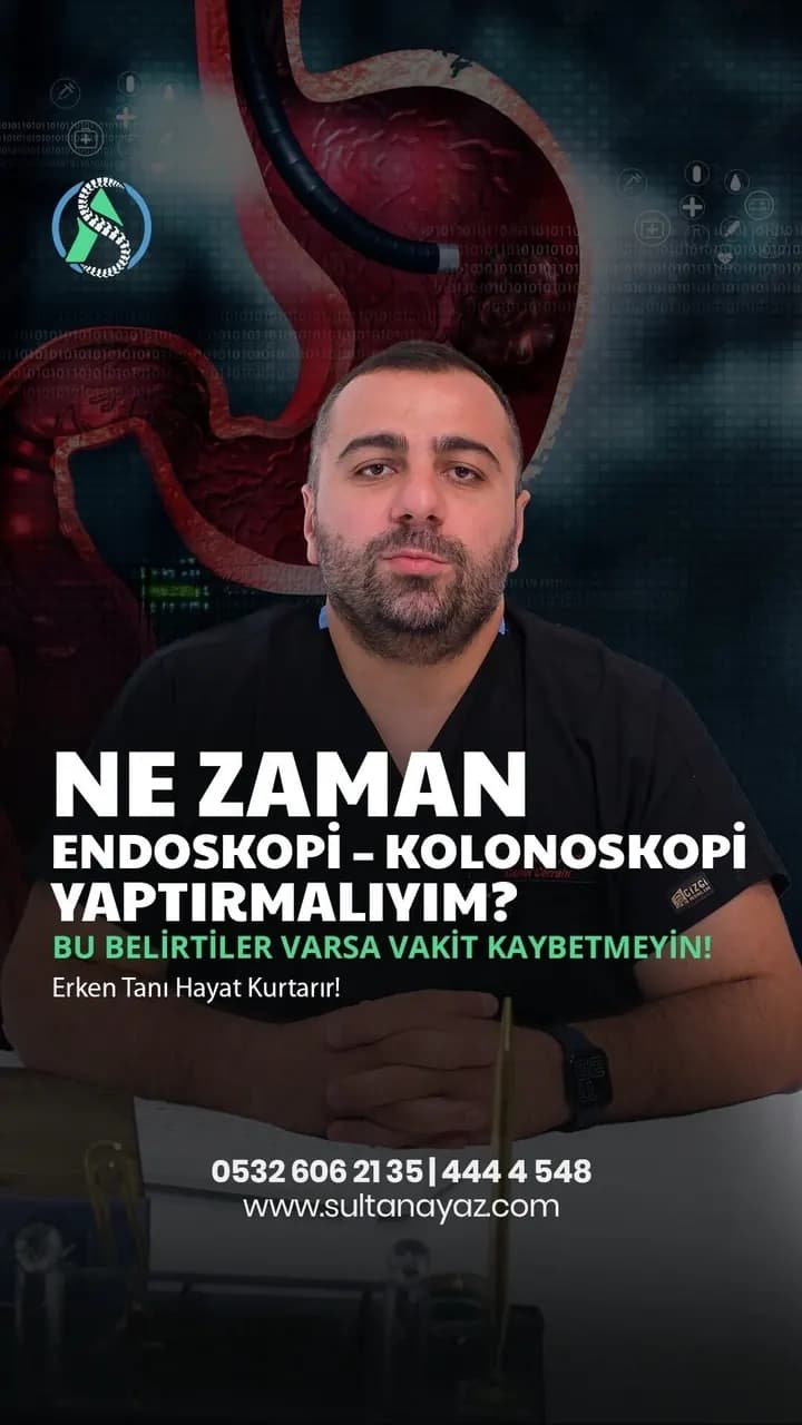 Ne zaman endoskopi / kolonoskopi yaptırmalıyım?